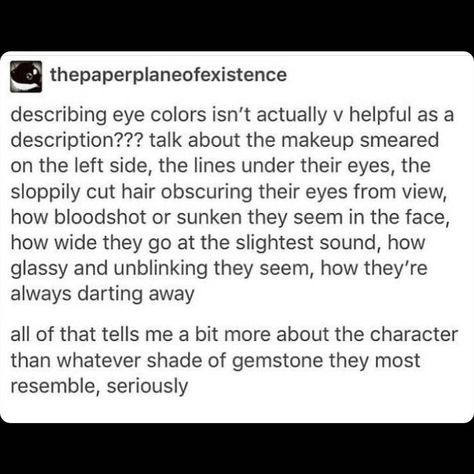 Writing Tips on Instagram: “If you're struggling with physical descriptions there is an amazing video on YouTube. Search "hello future me great character descriptions"…” Describing Eye Color, Describing Eyes, Character Descriptions, Future Me, Hello Future, English Major, Youtube Search, Amazing Video, Character Description