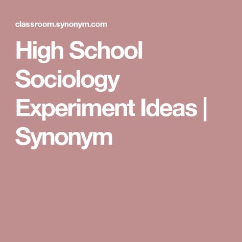 High School Sociology Experiment Ideas | Synonym Social Experiment Ideas, Sociology Class, Summer Homeschool, Physics Classroom, Third Grade Science, Social Studies Classroom, Career Exploration, Social Experiment, High School Science