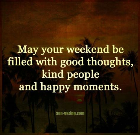 May your weekend be filled with... Enjoy Your Weekend Quotes, Sending Prayers, Weekend Quotes, Nothing Lasts Forever, Good Morning Flowers Gif, Enjoy Your Weekend, Artist Quotes, Friday Humor, Special Quotes