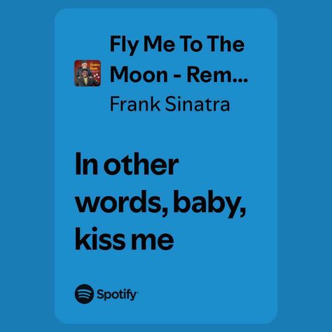 Fly Me To The Moon - Remastered 2008 Moon Spotify Cover, Count Basie, Old Songs, Moon Song, Fly Me To The Moon, Frank Sinatra, To The Moon, Kiss Me, The Moon