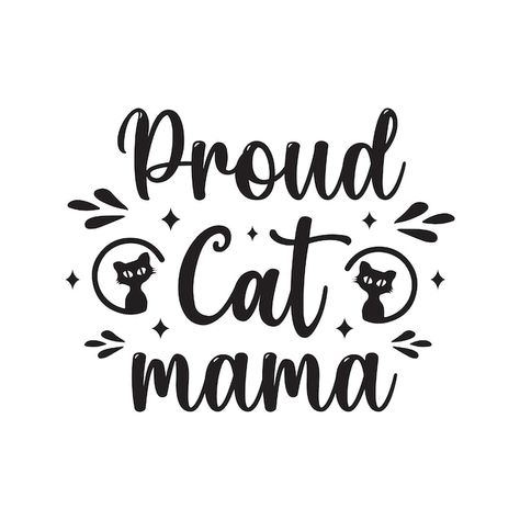 Proud cat mom svg design | Premium Vector #Freepik #vector #cat-lover-tshirt-design #cat-t-shirt #cat-svg-bundle #cat-mom-quote-design Cat Mom Aesthetic, Cat Mom Quotes Humor, Pet Lovers Quotes, Cat Mama Quotes, Cat Mom Design, Cat Mom Quotes, Cat Rescue Quotes, Rescue Quotes, Cat Mom Svg