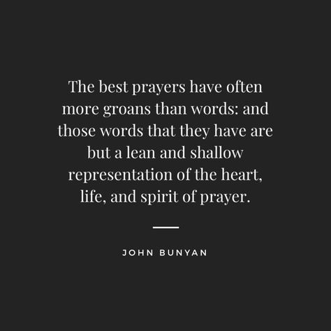 John Bunyan quote on prayer, pain, groans, hurt, pleading John Bunyan Quotes, Power Of The Tongue Proverbs, John Paul Ii Quotes, Ron Swanson Quotes Government, John Bunyan, Christian Journaling, Good Prayers, Bible Truth, Favorite Bible Verses