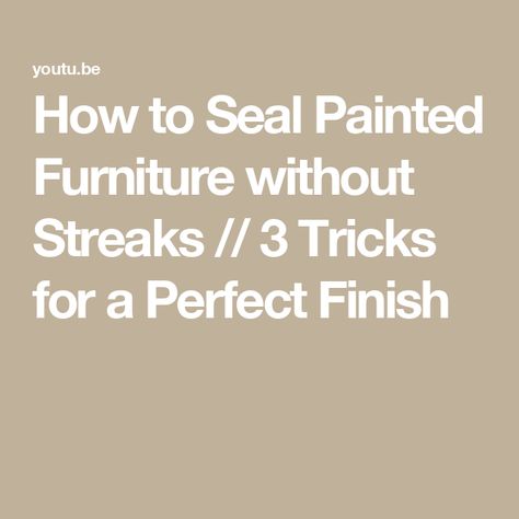 How to Seal Painted Furniture without Streaks // 3 Tricks for a Perfect Finish Seal Painted Furniture, Painting Tricks, Distressed Furniture Painting, Distressed Furniture, Furniture Painting, Painting Tips, Dark Colors, Painted Furniture, Furniture