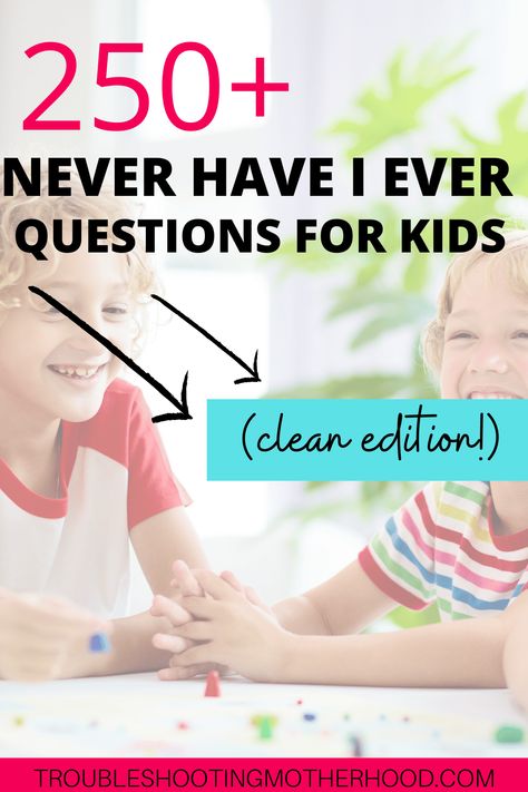 How to play Never Have I Ever with Kids, the Clean Edition. Over 250+ funny, silly, clean, gross and embarrassing Never Have I Ever questions to ask kids. #boredombuster #kidsactivities #activitiesforkids Questions To Ask Kids, Never Have I Ever Questions, Free Family Activities, Questions For Kids, Advice For New Moms, Emotional Child, Kids Cleaning, Christmas Organization, Chore Chart Kids