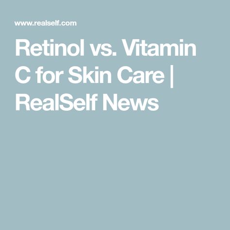 Retinol vs. Vitamin C for Skin Care | RealSelf News Vitamin C For Skin, Comedonal Acne, What Is Retinol, Benefits Of Retinol, Retinol Benefits, Tretinoin Cream, Turmeric Benefits, Vitamins For Skin, Diy Hair Care