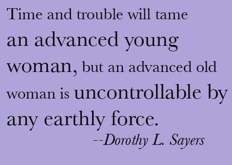 Dorothy L. Sayers knew whereof she spoke. Haha!! Dorothy Sayers Quotes, Dorothy Sayers, Women's Quotes, Dorothy L Sayers, Dorothy Day, Life Crisis, Favorite Book Quotes, Mid Life Crisis, Inspiring Women