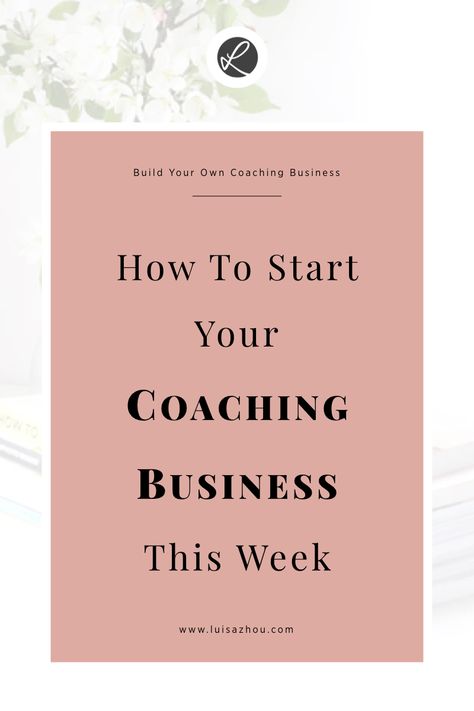 How to Start Your Coaching Business THIS Week Business Coaching Tools, Becoming A Life Coach, Life Coach Business, Life Coaching Business, Coach Website, Health Coach Business, Life Coaching Tools, Coaching Tips, Online Coaching Business