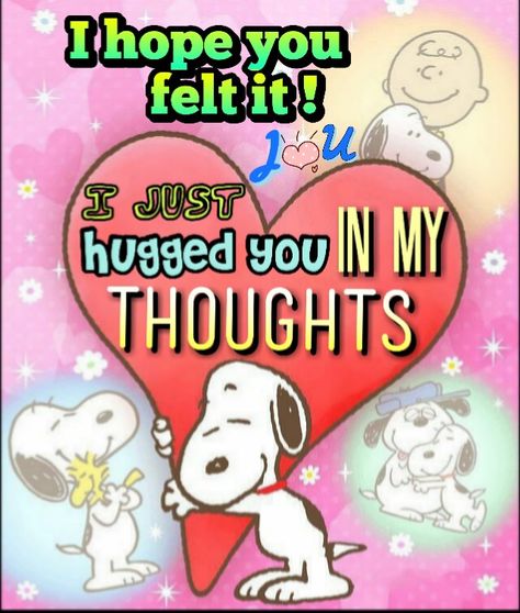 I Just Hugged You In My Thoughts, Snoopy Love, My Thoughts, Hug You, Love You More, I Hope You, Love Quotes, Snoopy, I Hope