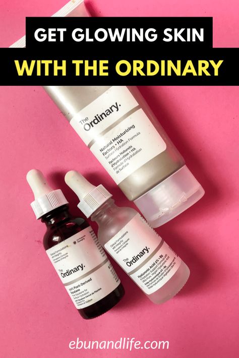 How To Get Glowing Skin With The Ordinary Products - Ebun & Life The Ordinary Glowing Skin, The Ordinary Skincare Guide, Glowing Skin Routine, The Ordinary Skincare Routine, Ordinary Skincare, Winter Skin Care Routine, The Ordinary Hyaluronic Acid, Get Glowing Skin, Ordinary Products