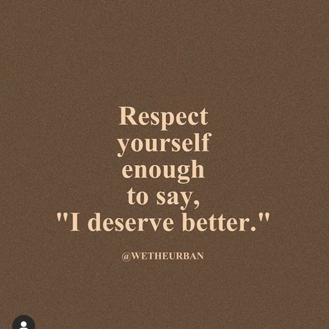 Wetheurban Quotes Brown, Clear Skin Aethstetic Brown, Quotes Self Motivation, To Self Quotes, Quotes Self, Self Motivation Quotes, You Deserve Better, Deserve Better, Note To Self Quotes