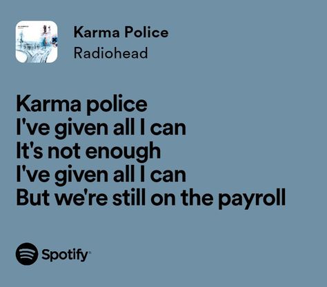 karma police radiohead Karma Police Radiohead, Radiohead Spotify Lyrics, Radiohead Lyrics, Karma Police, Radiohead Songs, Paperback Writer, New Lyrics, Goth Music, Ok Computer