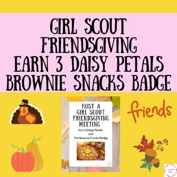 Girl Scouts Friendsgiving, Friendsgiving Girl Scouts, Girl Scout Friendsgiving, Brownie Snacks Badge, Grateful For Friends, Junior Girl Scout Badges, Girl Scout Brownie, Brownie Badges, Daisy Troop