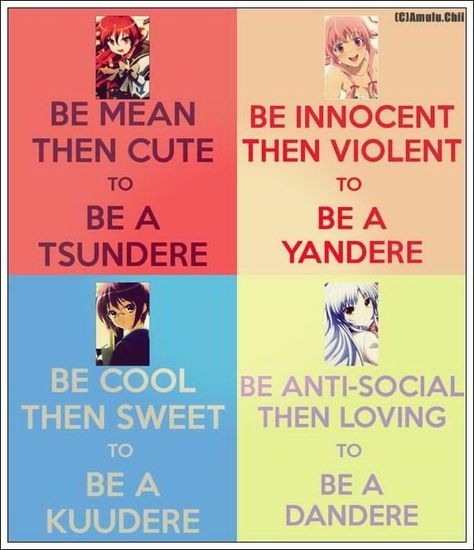 How to be a tsundere, yandere, kuudere or dandere :P I think I might be a little bit of all of those. :/ Dere Types, Otaku Problems, Gasai Yuno, Otaku Issues, Anime World, Shojo Anime, Kaichou Wa Maid Sama, A Silent Voice, Yandere Simulator