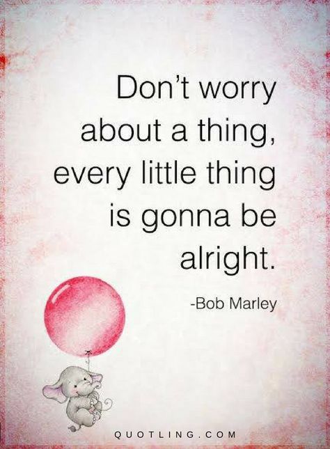 Quotes: Worry Quotes Alright Quotes, Don't Worry Quotes, It Will Be Ok Quotes, Worry Quotes, Everything's Gonna Be Alright, Positive Motivational Quotes, Gonna Be Alright, Notable Quotes, Be Alright