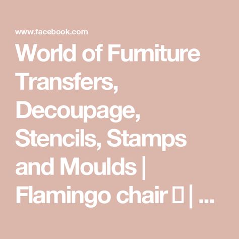 World of Furniture Transfers, Decoupage, Stencils, Stamps and Moulds | Flamingo chair 🦩 | Facebook Decoupage Chair, Diy Backyard Fence, Furniture Transfers, Decoupage Furniture, Alice In Wonderland Theme, Old Sewing Machines, Dark Wax, Habitat For Humanity, Happy Independence