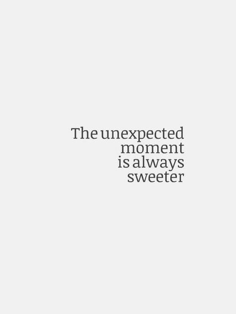 Unexpected Moments Quotes, Special Moments Quotes, Motivational Quotations, Inspirational Quotations, Moments Quotes, Success Goals, Psychology Quotes, Strong Women Quotes, Keep The Faith