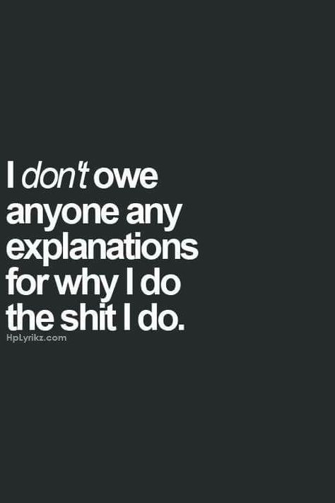 I don't owe anyone any explanations for why I do the shit I do Mind Your Own Business Quotes, Explanation Quotes, Its Okay Quotes, Minding Your Own Business, Funny Quotes Sarcasm, Quote Pins, Funny Quotes For Teens, Video Games For Kids, Life Choices