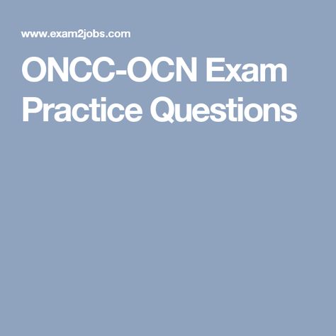 ONCC-OCN Exam Practice Questions Ocn Exam, Nurse Things, Exam Review, Test Questions, Practice Exam, Exam Study, Study Guide, Helping Others, Nursing