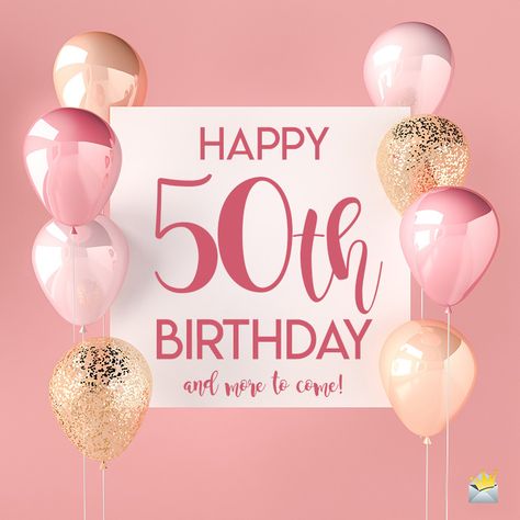 Happy 50th birthday image Happy 50th Birthday Quotes, Happy 50th Birthday Sister, Birthday Wishes For Your Sister, Birthday Quotes For Sister, Amazing Birthday Wishes, Cute Wishes, Happy 50th Birthday Wishes, 50th Birthday Messages, 50th Birthday Greetings