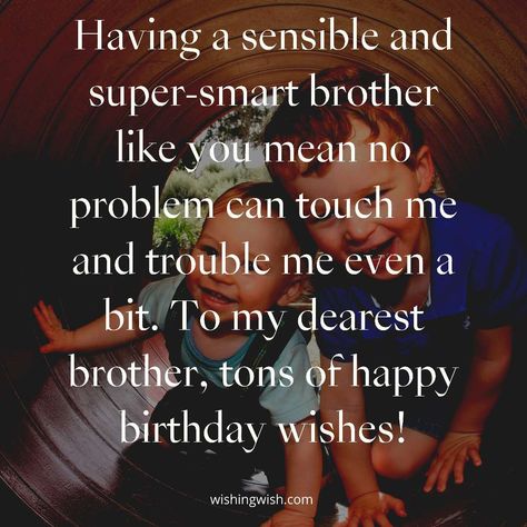 Whether he's your older big brother or younger than you, these 125 funny and sweet birthday.. Here’s to my annoying little bro with the biggest heart.. “dear brother, on your birthday, all i can.. Web birthday quotes for elder brother:You can look new details of Quotes Elder Brother Birthday by click this link : view details Brother Birthday Ideas, Elder Brother Quotes, Brother Birthday Wishes, Happy Birthday Hearts, Dear Brother, Brother Birthday Quotes, Elder Brother, Best Birthday Quotes, Birthday Wishes For Brother