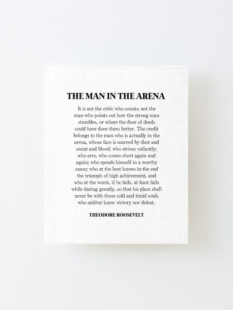 Theodor Roosevelt Quotes, Daring Greatly Quote, Man In The Arena Quote, Great Man Quotes, Arena Quote, Encouragement Quotes For Men, Teddy Roosevelt Quotes, Board Motivation, Office Motivation