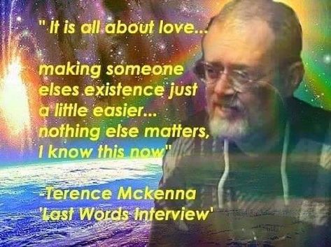 Deion Page on Instagram: “It’s all about love.. rip Terence McKenna 💚” Terrence Mckenna, Terence Mckenna, All About Love, Nothing Else Matters, Neville Goddard, Philosophical Quotes, About Love, Wisdom Quotes, Helping Others