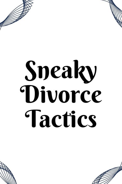 Sneaky Divorce Tactics How To Overcome Divorce, Divorce At 50, Divorce Party Ideas For Men, Divorce Checklist, Coping With Divorce, Family Lawyer, Divorce Help, Divorce Advice, Divorce Attorney