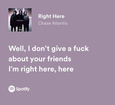 Right Here Chase Atlantic Spotify, Spotify Lyrics Aesthetic Chase Atlantic, Into It Chase Atlantic Spotify, Chase Atlantic Songs Spotify, Chase Atlantic Lockscreen Lyrics, Into It Chase Atlantic Lyrics, I Heart Chase Atlantic, Chase Atlantic Quotes Lyrics, Spotify Lyrics Chase Atlantic