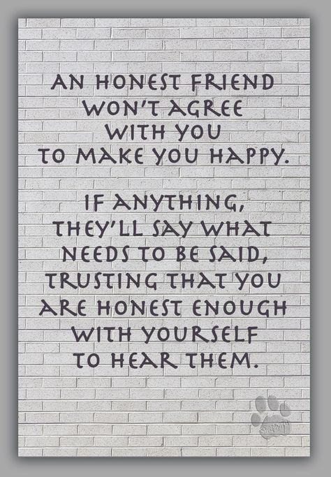 friends, honesty Friendship Honesty Quotes, Radical Honesty, Honesty Quotes, Cowboy Quotes, Honest Quotes, Life Change, Brutally Honest, Hard Truth, Sign Quotes