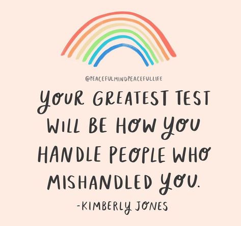 Your greatest test will be how you handle people who mishandled you. ~ Kimberly Jones Genuine People Quotes, Peaceful Mind Peaceful Life, Avon Online, Quotes And Notes, Marca Personal, Anger Management, Uplifting Quotes, People Quotes, Wonderful Words