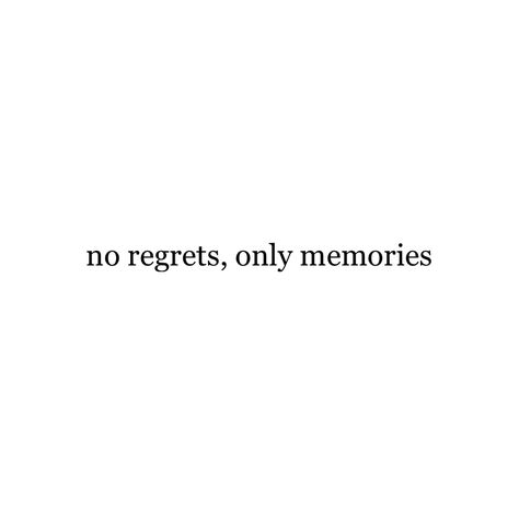 Short Quotes Memories, No Regret Quotes, Enjoy The Ride Tattoo, No Regrets Only Memories Tattoo, Short Quotes About Memories, Memories Quotes Short, Daniel Ricciardo Quotes, No Regrets Only Memories, Collect Memories Not Things