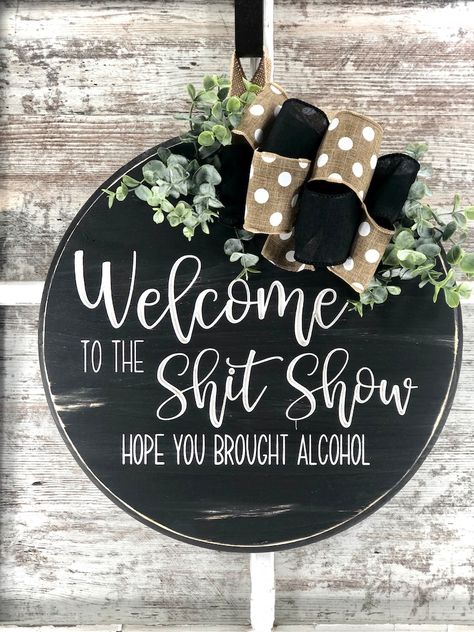 Welcome To The Shitshow Sign, Welcome To The Shitshow, Round Signs, Crafty Decor, Diy Front Porch, Carved Signs, Wooden Door Signs, Carved Wood Signs, Porch Welcome Sign