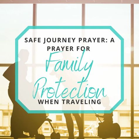 Prayers For Safe Travel And Protection For Family, Prayer For Safe Travels By Plane, Prayer For Traveling Safety For Family, Prayer For Safety And Protection Travel, Safe Trip Prayer, Prayers For Safe Travel And Protection, Safe Journey Prayer, Prayer For Family Protection, Prayer For Safety And Protection