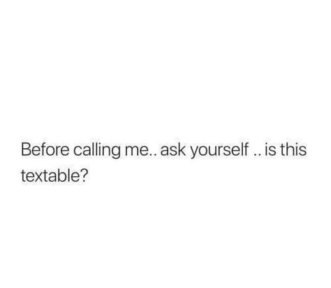 Before calling me...ask yourself...is this something I can just forget about forever? Funny Bio Quotes, Senior Quotes, Bio Quotes, Me Quotes Funny, Best Pics, Funny True Quotes, Sassy Quotes, Sarcastic Quotes Funny, Les Sentiments