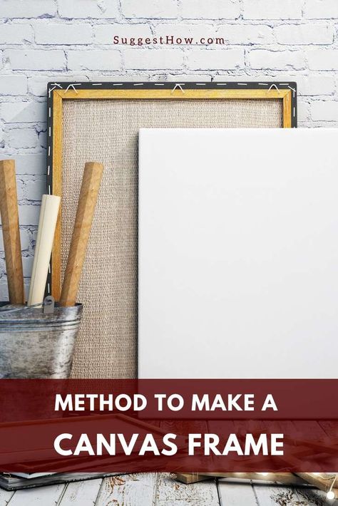 How to Make a Canvas Frame  Follow This 4 Steps Guide Canvas Making At Home, How To Make Canvas Board At Home, How To Make Canvas At Home, Cleaning Art, Making Frames, Diy Canvas Frame, How To Make Canvas, How To Make Frames, Build A Frame