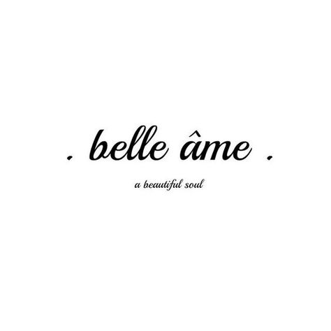 A beautiful soul Pretty French Sayings, Sweet Soul Tattoo, Simple Female Tattoos, Pretty French Words, Angeal Hewley, Two Word Quotes, French Words Quotes, Beautiful Tattoo Designs, Cousin Tattoos