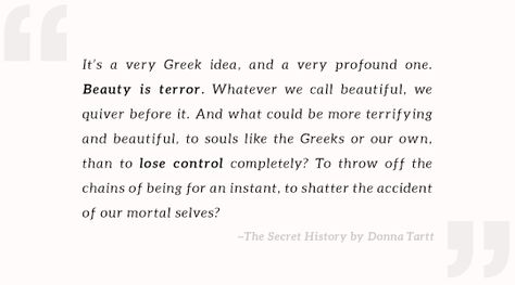 The Secret History by Donna Tartt Beauty Is Terror The Secret History, Beauty Is Terror Tattoo, Beauty Is Terror Quote, The Secret History Beauty Is Terror, Terror Quotes, Ab Quotes, Beauty Is Terror, Abs Quotes, Henry Winter