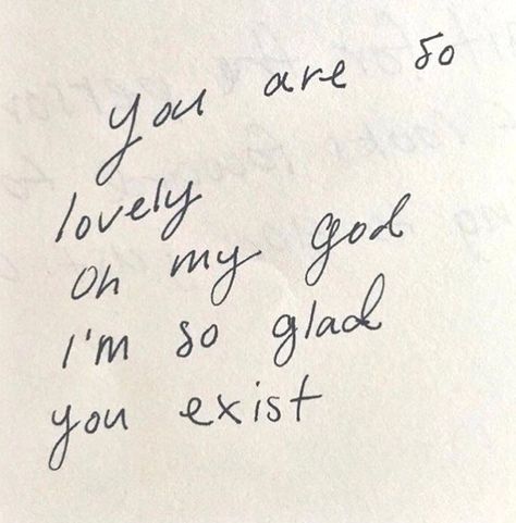 “you are so lovely, omg, I’m so glad you exist.” #sayitoften #lightupforothers #friendship #nohesitation Hopeless Romantic, Pretty Words, Love Letters, Woman Quotes, Beautiful Words, Words Quotes, Me Quotes, Words Of Wisdom, Texts