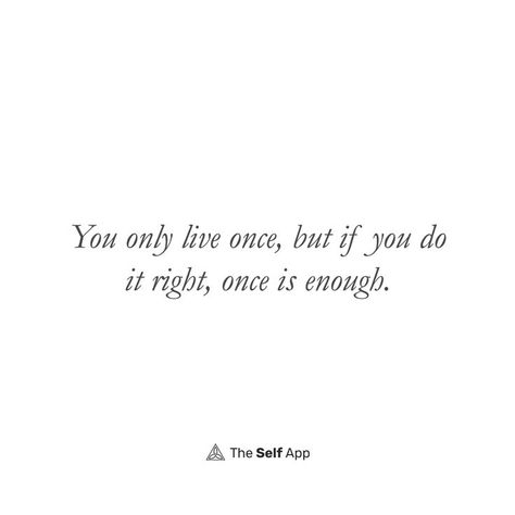 Tattoo About Living Life To The Fullest, Living Life To The Fullest Tattoo, You Only Live Once But If You Do It, You Only Live Once Tattoo Ideas, Live Life To The Fullest Tattoo, Go Live Tattoo, You Only Live Once Quotes, You Only Live Once, You Only Live Once Tattoo