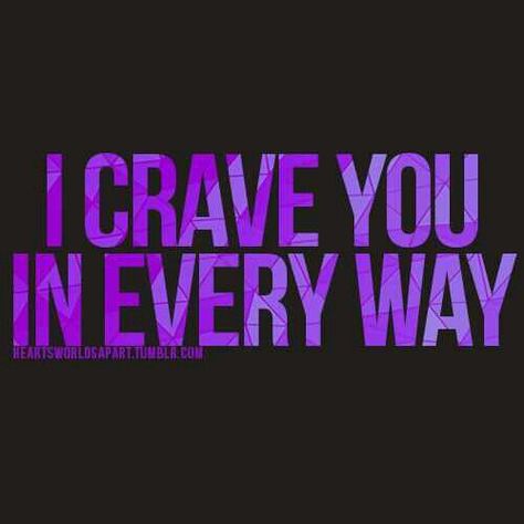 I crave you in every way♥ Craving You, Crave You Quotes, Red Thoughts, Romantic Advice, I Crave You, Funny Flirty Quotes, Kissing Quotes, Worlds Apart, Inappropriate Thoughts