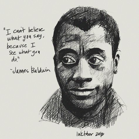 Jame Baldwin - "I can't believe what you say because I see what you do." James Baldwin Tattoo, Black Lives Matter Quotes, Lovely Lines, Matter Quotes, James Baldwin, Random Quotes, Lives Matter, Phone Backgrounds, Black Lives