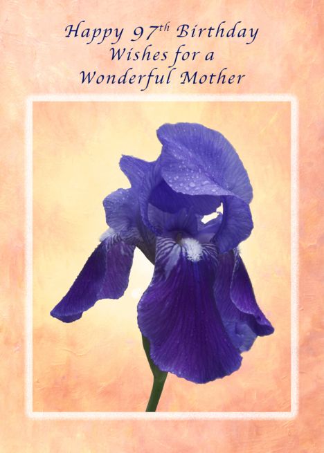 Happy 97th Birthday Wishes for Your Mom , Purple Iris card Birthday Wishes For Your Mom, Happy 30th Birthday Wishes, Birthday Wishes For Grandma, Happy Birthday Purple, Happy 91st Birthday, Happy 56 Birthday, Happy 89th Birthday, Happy 57th Birthday, Happy 59th Birthday