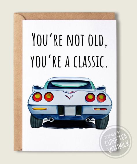 Corvette Birthday, Tea With Milk, Punny Valentines, Happy Birthday Cards Handmade, 16th Birthday Card, Car Card, Greeting Card Birthday, 21st Birthday Cards, Classic Corvette