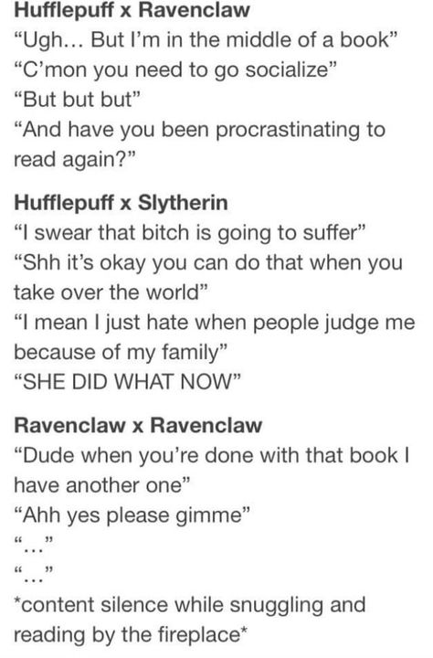 I want to have a Hufflepuff << I want to have a Hufflepuff that’s like a stereotypical Hufflepuff instead of my sister Ravenclaw And Hufflepuff Friendship, Ravenclaw And Slytherin Friendship, Ravenclaw X Hufflepuff, Ravenclaw X Slytherin, Slytherin X Ravenclaw, Hufflepuff X Slytherin, Slytherin X Hufflepuff, Hogwart Houses, Hp Houses