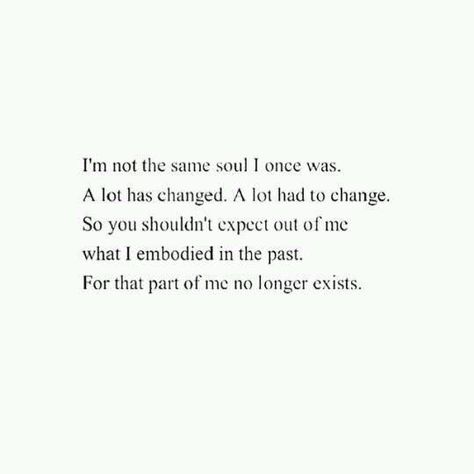 She’s Changed Quotes, She Is Changed Quotes, Life Changes You Quotes, Shes Changed Quotes, Being A Mom Changed Me Quotes, Time To Make A Change Quotes, Changing Me Quotes, I’ve Moved On Quotes, Changing As A Person Quotes