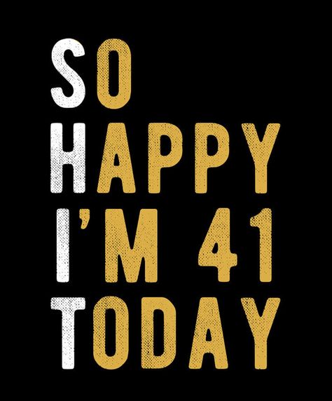 Happy 41st Birthday, 41st Birthday, Party Plan, Birthday Meme, Birthday Background, Birthday Humor, Birthday Quotes, Birthday Theme, Funny Images