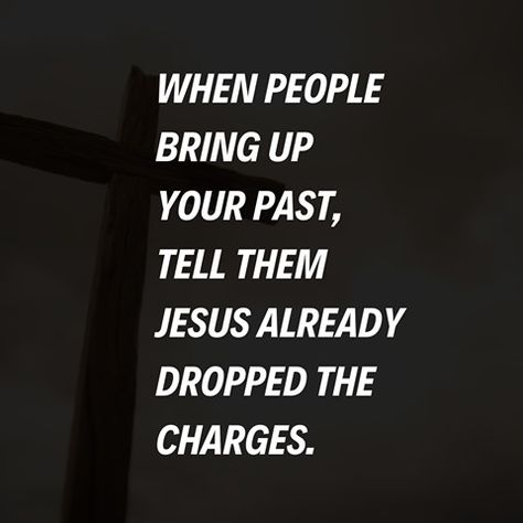 People Bring Up Your Past Quotes, People Who Bring Up Your Past, When Someone Brings Up Your Past, When People Bring Up Your Past, Inspectional Quotes, Bible Jokes, Past Quotes, Life Encouragement, Study Buddy