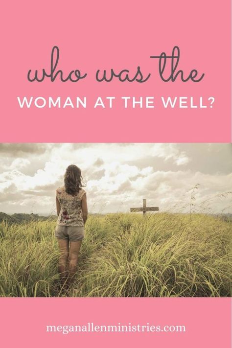 Who Was the Woman at the Well? - Megan Allen Ministries Woman At The Well Lesson, Jesus And The Woman At The Well, The Women At The Well, Womens Fellowship, Women At The Well, Samaritan Woman At The Well, Biblical Woman, The Woman At The Well, Devotional Ideas