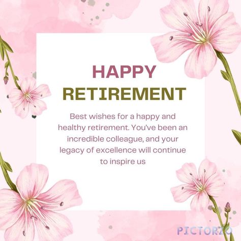 A pink floral card with the text "Happy Retirement" in the center. Below the text is a message expressing gratitude and appreciation for the colleague's hard work and dedication. The image is decorated with pink flowers and leaves. Happy Retirement Wishes, Retirement Messages, Retirement Wishes, Beautiful Messages, Will Miss You, Messages For Friends, Good Morning Wishes Quotes, Morning Wishes Quotes, Happy Retirement