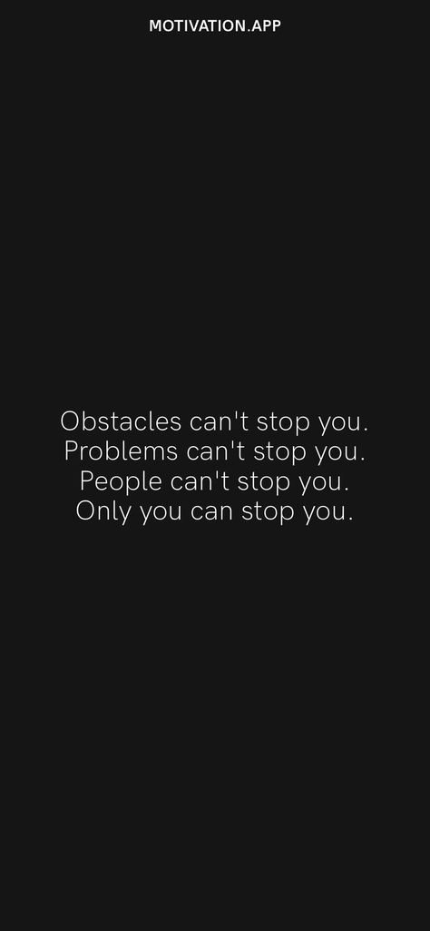 Obstacles can't stop you. Problems can't stop you. People can't stop you. Only you can stop you. From the Motivation app: https://motivation.app Once I Stop Caring Quote, If You Cant Stop Thinking About It, Pessimistic Quotes, I Cannot Stop Thinking About You, Can’t Stop Won’t Stop Quotes, Compare Quotes, Planning Quotes, Stop Comparing, Study Motivation Video